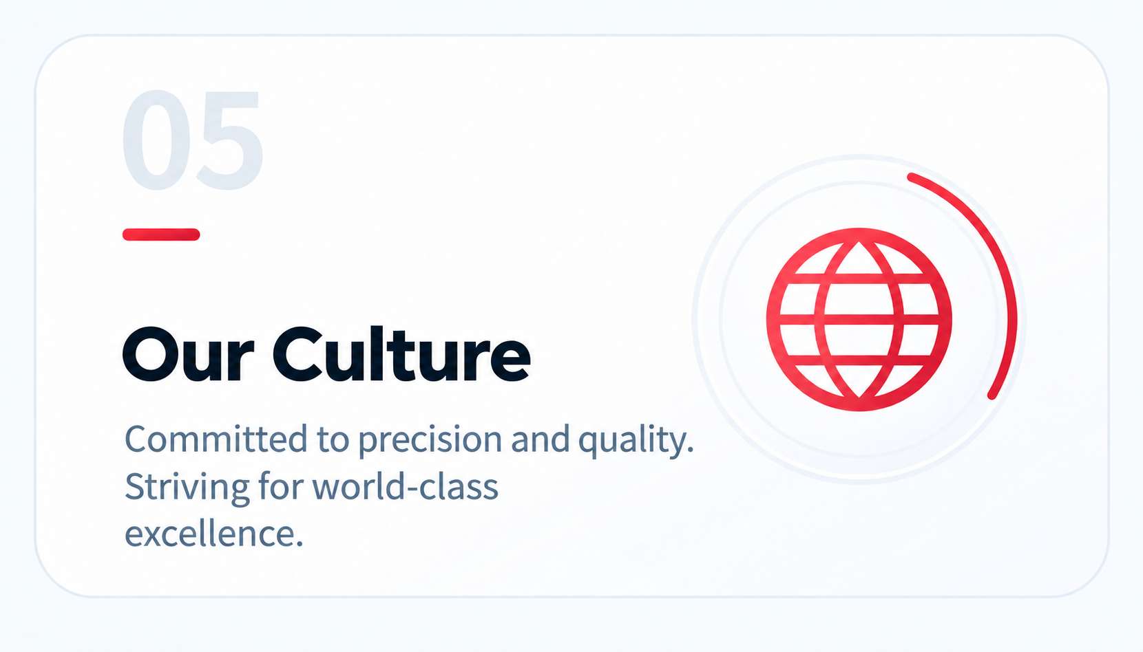 Our Culture: Committed to precision and quality. Striving for world-class excellence.